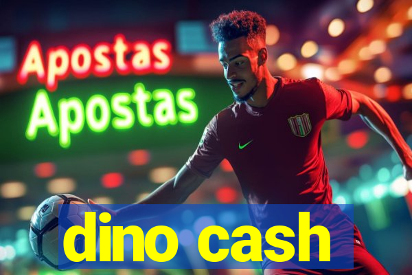 dino cash